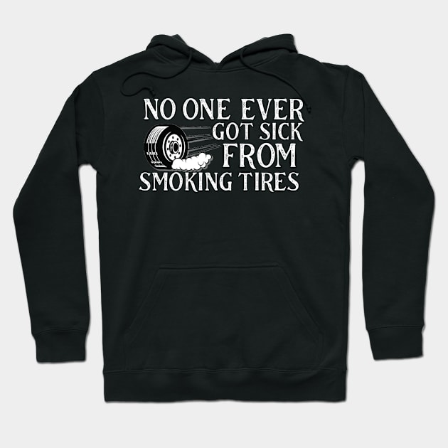 No one ever got tired from smoking tires Hoodie by Sloop